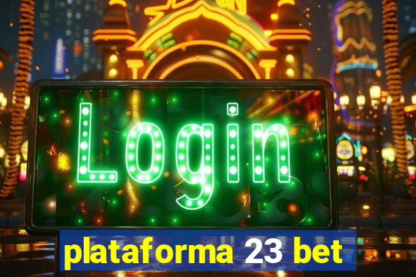 plataforma 23 bet